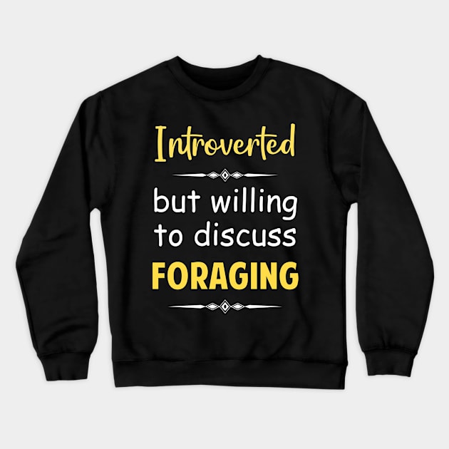 Introverted But Willing To Discuss Foraging Forage Forager Foragers Crewneck Sweatshirt by Happy Life